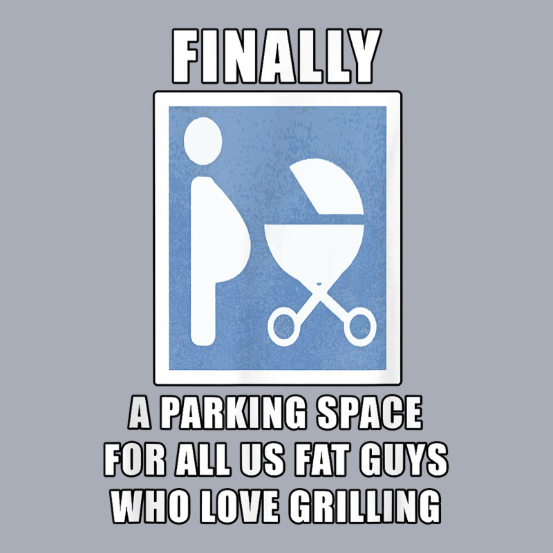 Finally A Parking Space For Fat Guys Who Love Grilling Funny T Shirt Tank Dress by jaiahlowes | Artistshot