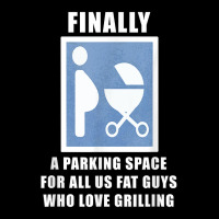 Finally A Parking Space For Fat Guys Who Love Grilling Funny T Shirt Legging | Artistshot