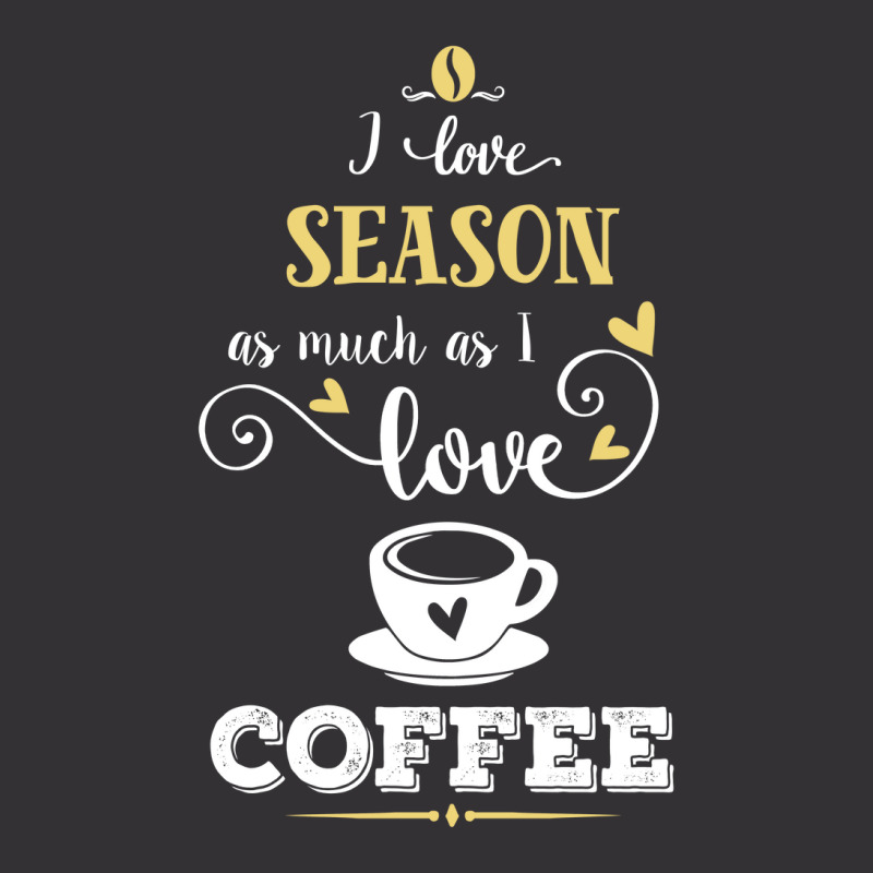 I Love Season As Much As I Love Coffee Gift For Him Vintage Short by aristokland | Artistshot