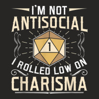 I'm Not Antisocial I Rolled Low On Charisma Rpg Gamer T Shirt Ladies Fitted T-shirt | Artistshot