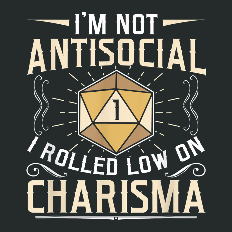 I'm Not Antisocial I Rolled Low On Charisma Rpg Gamer T Shirt Women's Triblend Scoop T-shirt by ToanJeiza | Artistshot