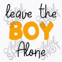 Leave The Boy Alone T-shirt | Artistshot