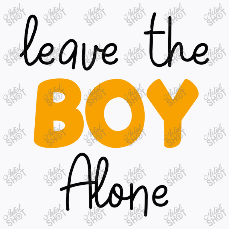 Leave The Boy Alone T-shirt | Artistshot