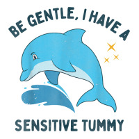 Be Gentle I Have A Sensitive Tummy Funny Dolphin T Shirt V-neck Tee | Artistshot