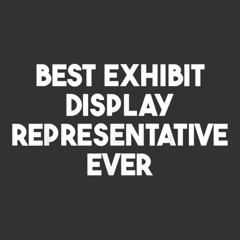 Best Exhibit Display Representative Ever T Shirt Vintage Short by peersodshamiw8 | Artistshot