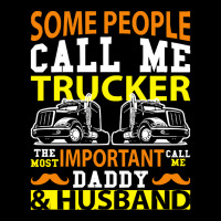 Some People Call Me Trucker T  Shirt Some People Call Me Trucker The M Zipper Hoodie | Artistshot