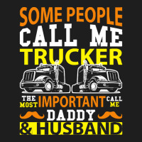 Some People Call Me Trucker T  Shirt Some People Call Me Trucker The M Classic T-shirt | Artistshot