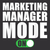 Marketing Manager Mode On Funny Marketing Manager T Shirt Vintage Hoodie | Artistshot