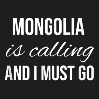 Mongolia Is Calling And I Must Go   Vacation Roots Mongolia T Shirt Classic T-shirt | Artistshot