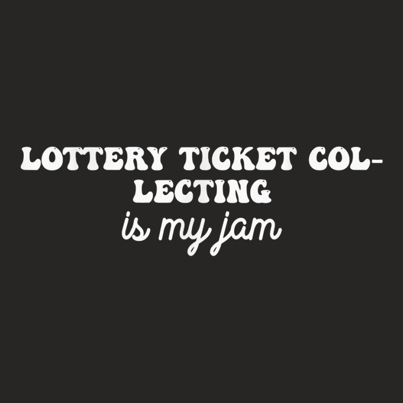 Lottery Ticket Collecting Is My Jam T Shirt Ladies Fitted T-Shirt by hustonfkobar3 | Artistshot