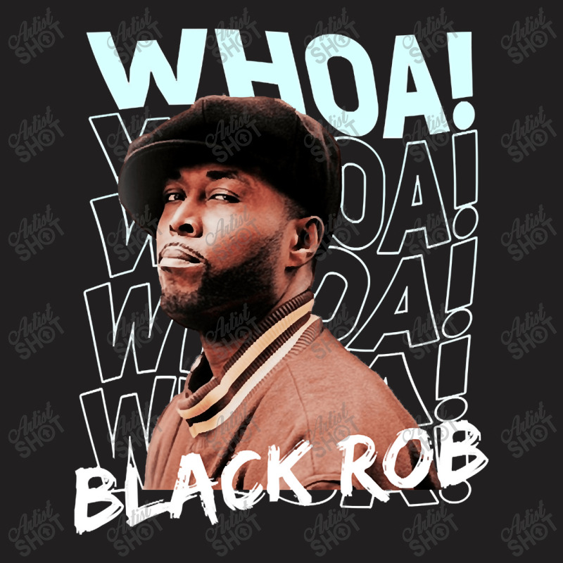 Whoa! Black Rob Funny Gifts Boy Girl T-Shirt by ArtistKirsten | Artistshot