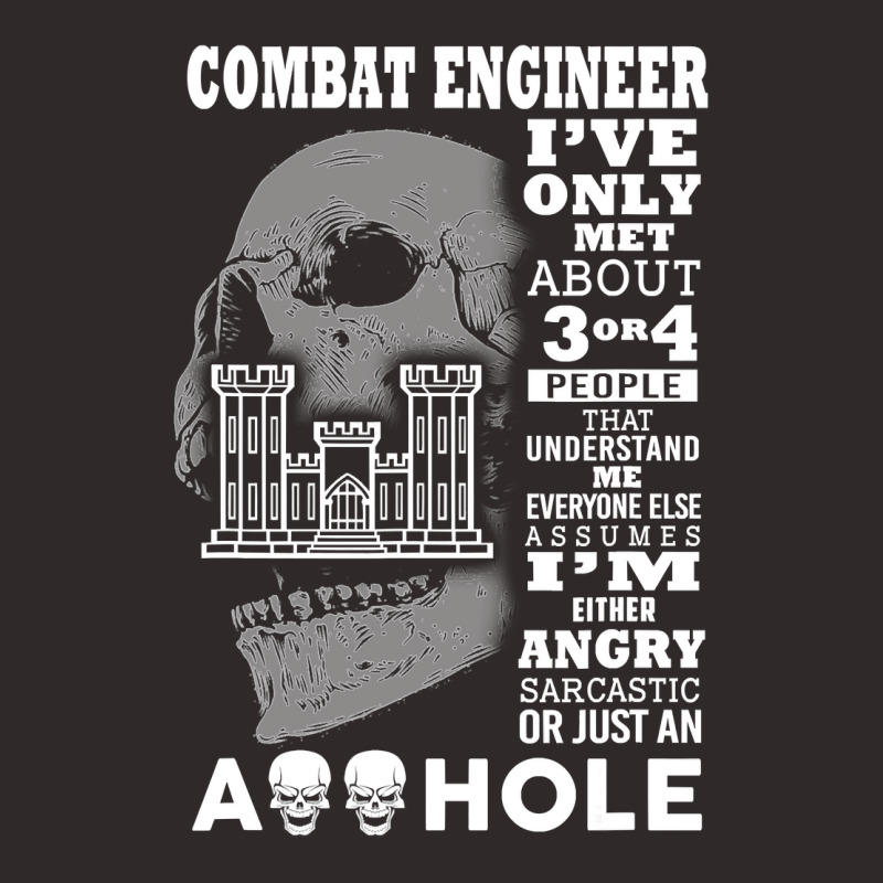 Combat Engineer Shirt I've Only Met About 3 Or 4 People Racerback Tank by bakien89 | Artistshot