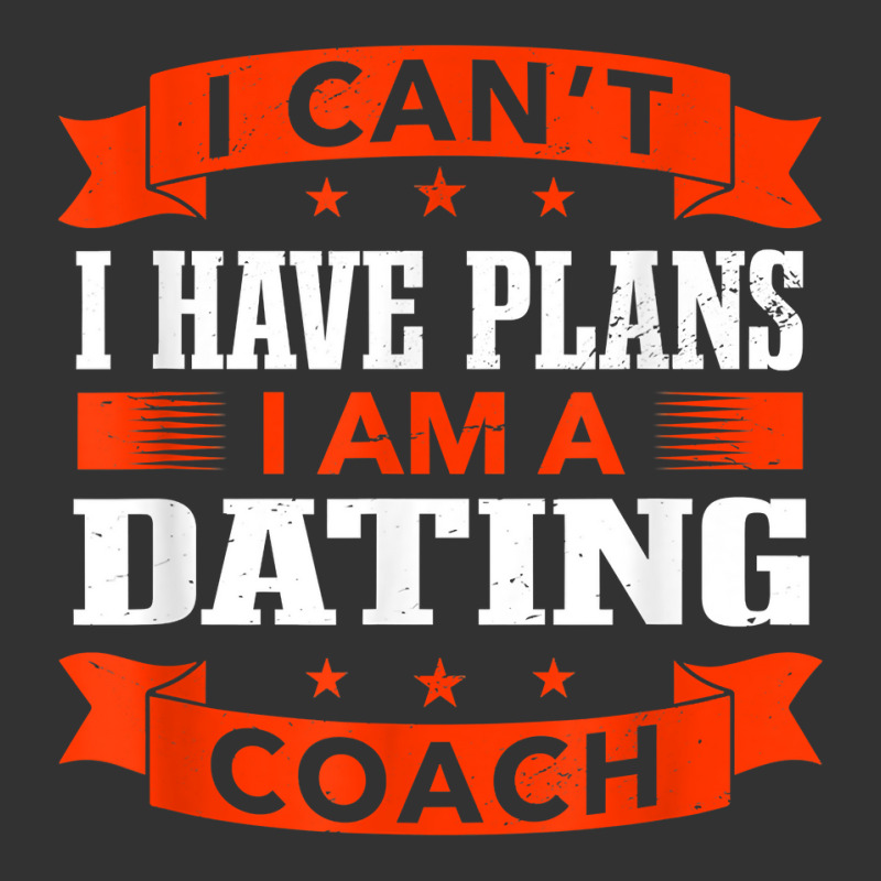 I Can't I Have Plans Dating Coach Funny Relationship Coach T Shirt Baby Bodysuit by peersodshamiw8 | Artistshot