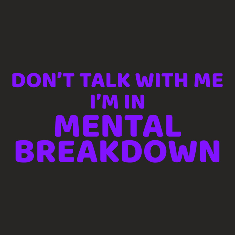 Don't Talk With Me I'm In Mental Breakdown Ladies Fitted T-Shirt by autlu2024 | Artistshot