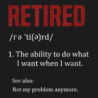 Retired The Ability To Do What I Want When I Want Retirement T Shirt Hoodie & Jogger Set | Artistshot