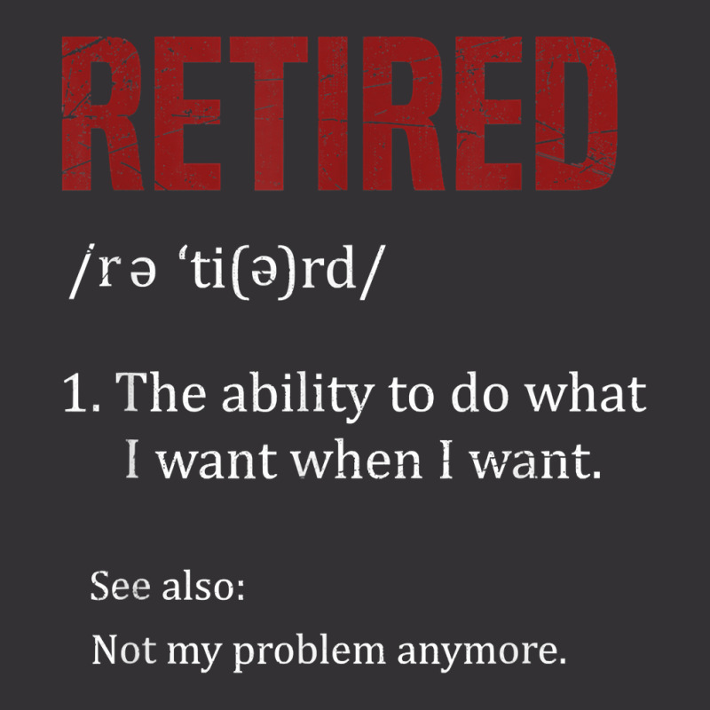 Retired The Ability To Do What I Want When I Want Retirement T Shirt Vintage Hoodie And Short Set by AbidahToenges | Artistshot