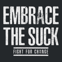 Embrace The Suck Fight For Change Crewneck Sweatshirt | Artistshot