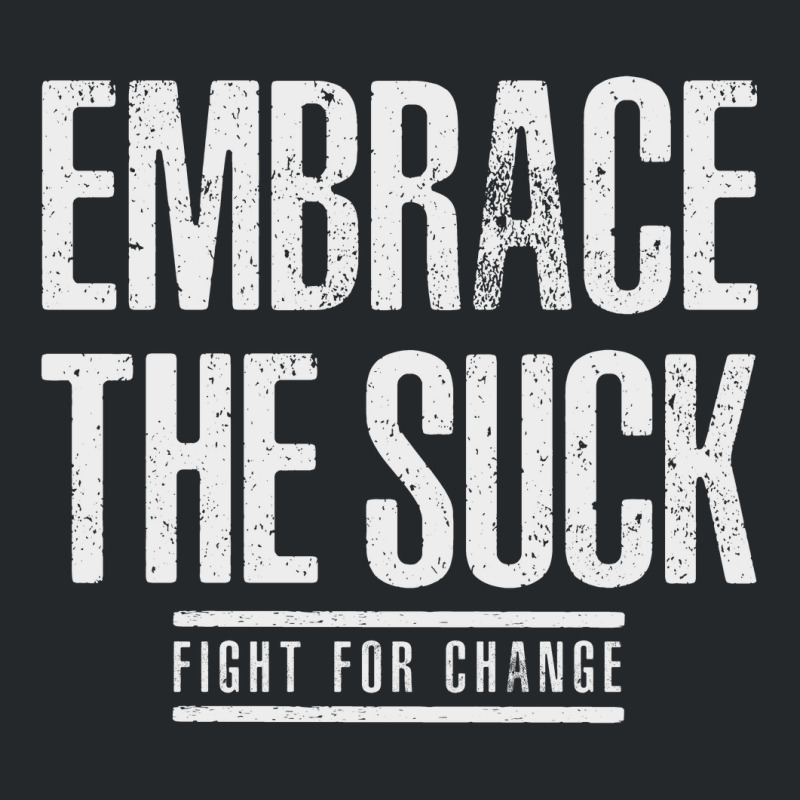 Embrace The Suck Fight For Change Crewneck Sweatshirt by HelloShop | Artistshot