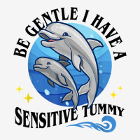 Be Gentle I Have A Sensitive Tummy Funny For Men Women T Shirt Ladies Polo Shirt | Artistshot