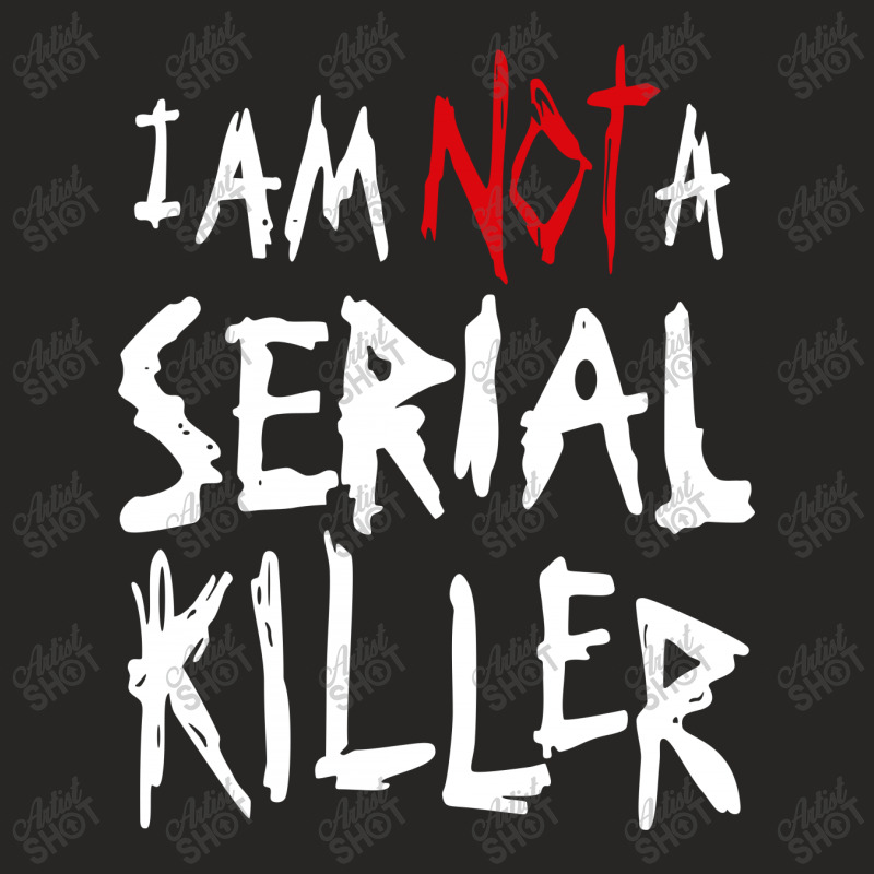 I'm Not Serial Killer Ladies Fitted T-Shirt by dxart77 | Artistshot