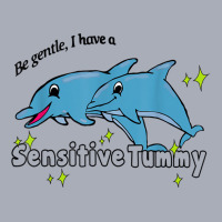 Be Gentle I Have A Sensitive Tummy Tank Dress | Artistshot