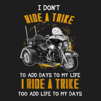 Triker Three Wheeler Motortrike Gift I Ride A Trike T Shirt Classic T-shirt | Artistshot