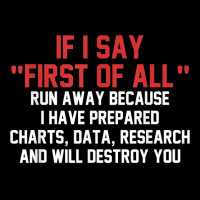 If I Say First Of All Run Away Because I Have Prepared T Shirt Kids Cap | Artistshot