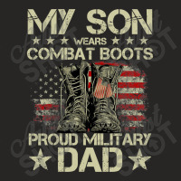 Veteran Day My Son Wears Combat Boots Proud Military Dad T Shirt Ladies Fitted T-shirt | Artistshot