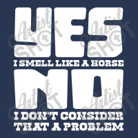 Yes I Smell Like A Horse, No Not A Problem Men Denim Jacket | Artistshot