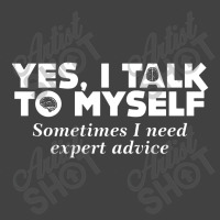 Yes I Talk To Myself Sometimes I Need Expert Advice Vintage T-shirt | Artistshot