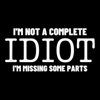 I'm Not A Complete Idiot Amputation Prosthetic   Leg Amputee T Shirt Adjustable Cap | Artistshot