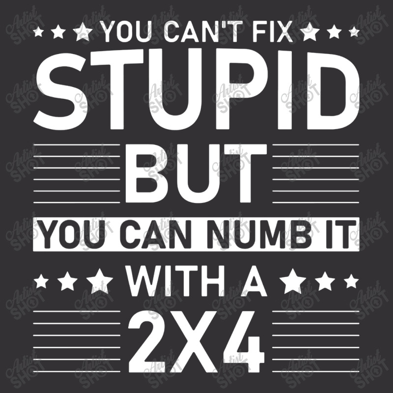 You Can't Fix Stupid But You Can Numb It With A 2x4 Vintage Short | Artistshot