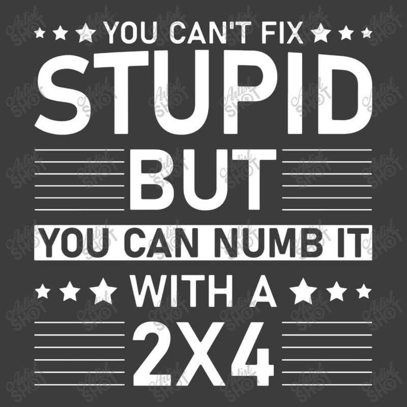 You Can't Fix Stupid But You Can Numb It With A 2x4 Men's Polo Shirt | Artistshot