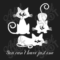 You Can't Have Just One Kitty Cat Classic T-shirt | Artistshot