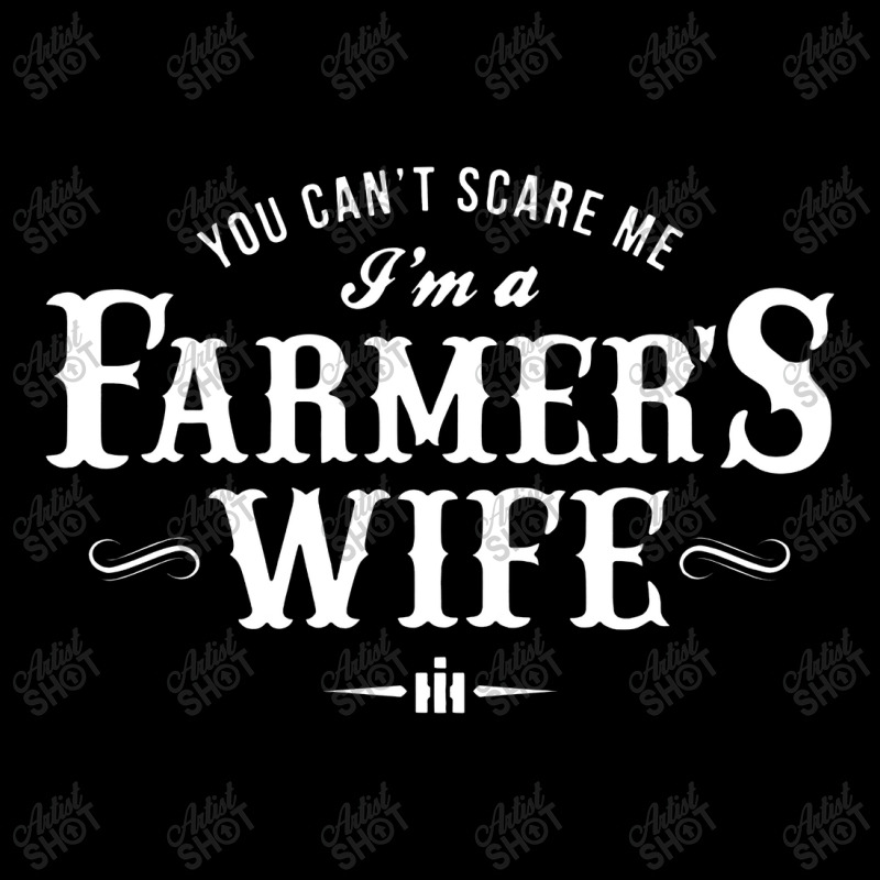 You Can't Scare Me Farmer's Wife Zipper Hoodie | Artistshot