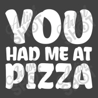 You Had Me At Pizza Vintage T-shirt | Artistshot