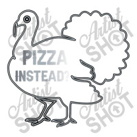 Eat Pizza Instead Thanksgiving Turkey Funny Fall T Shirt Copy Copy Cop Zipper Hoodie | Artistshot