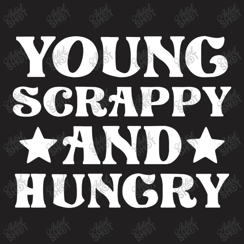 Young Scrappy Hungry T-shirt | Artistshot