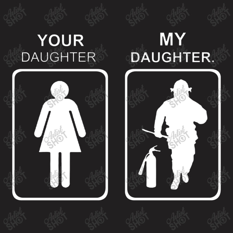 Your Daughter My Daughter Firefighter T-shirt | Artistshot