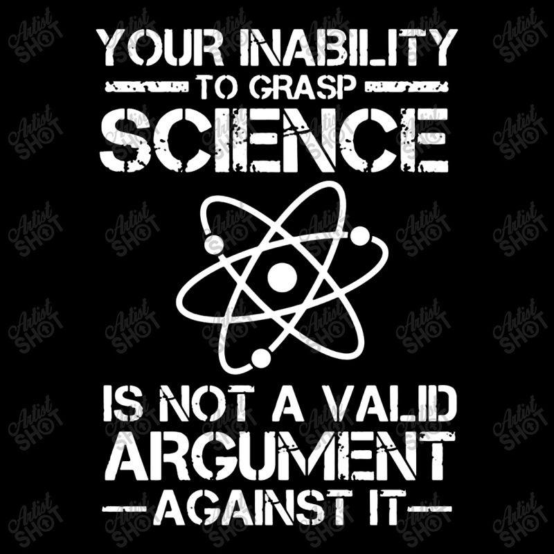 Your Inability To Grasp Science Is Not A Valid Argument Pocket T-shirt | Artistshot