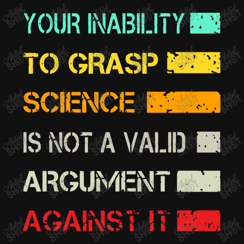 Your Inability To Grasp Science Is Not A Valid Argument Baby Bibs by lapilune | Artistshot