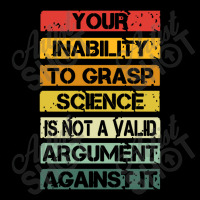 Your Inability To Grasp Science Is Not A Valid Argument V-neck Tee | Artistshot