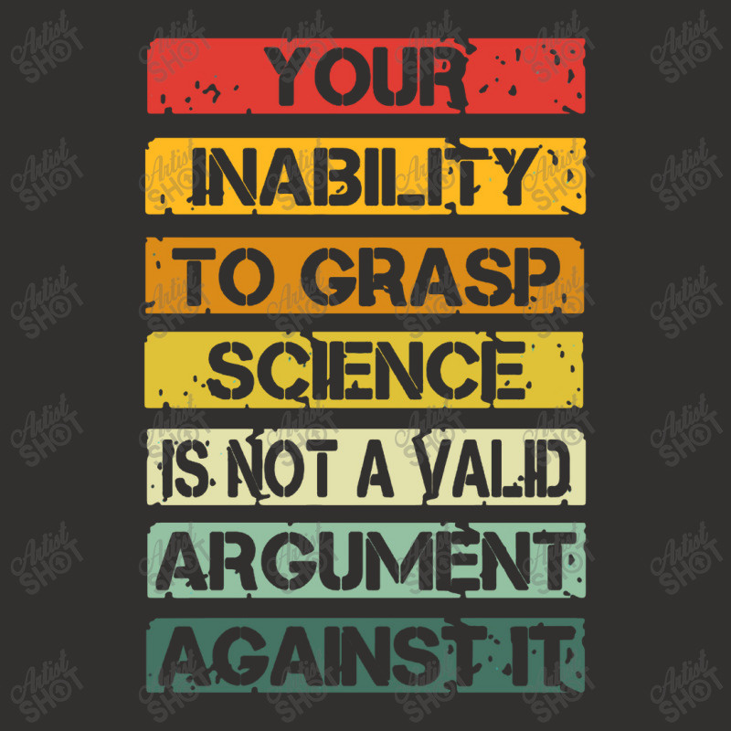 Your Inability To Grasp Science Is Not A Valid Argument Champion Hoodie by lapilune | Artistshot