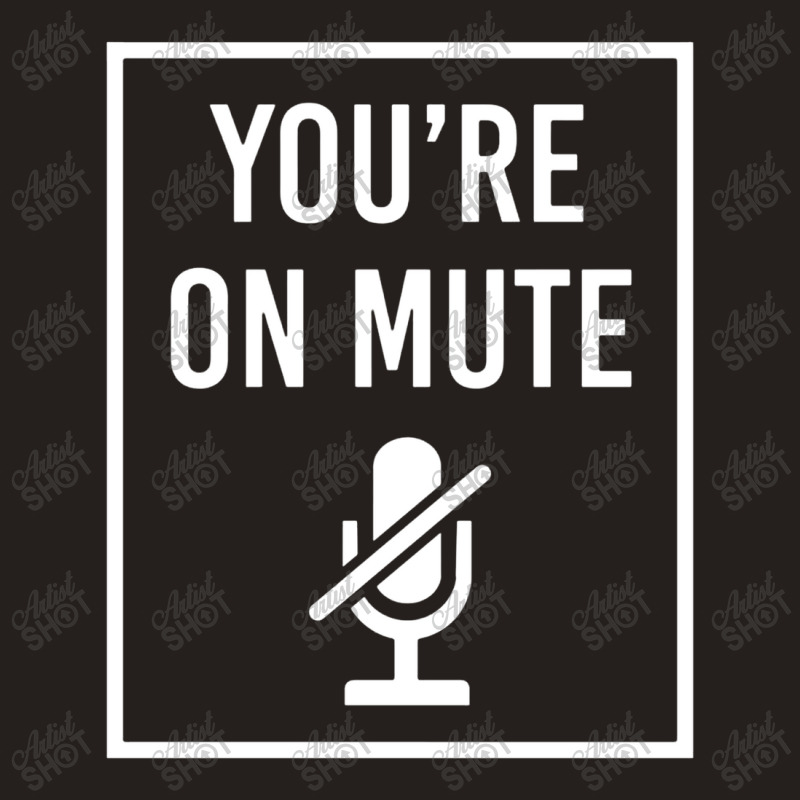 You're On Mute Tank Top | Artistshot