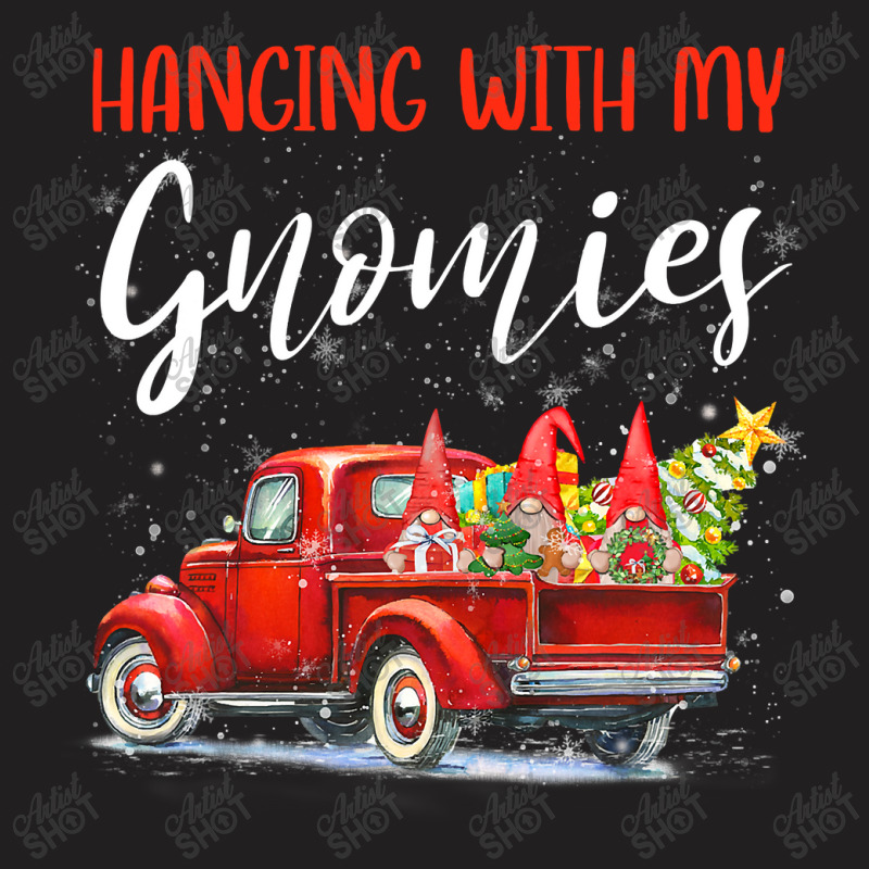 Hanging With My Gnomies Christmas Red Truck Xmas Tree Gnomes T Shirt T-shirt | Artistshot