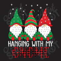 Hanging With My Gnomies Funny Garden Gnome T Shirt Copy Copy Copy T-shirt | Artistshot