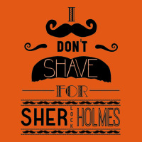 I Don't Shave For Sherlock Holmes Classic T-shirt | Artistshot