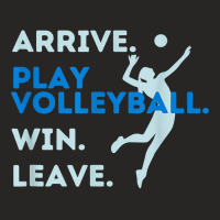 Arrive. Play Volleyball. Win. Leave.   Fun Volleyball Player T Shirt Ladies Fitted T-shirt | Artistshot