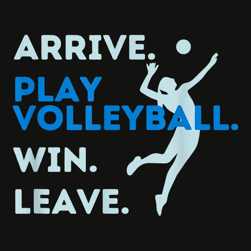 Arrive. Play Volleyball. Win. Leave.   Fun Volleyball Player T Shirt Scorecard Crop Tee by hustonfkobar3 | Artistshot