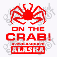 Deadliest Catch On The Crab Tank Top | Artistshot